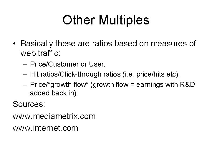 Other Multiples • Basically these are ratios based on measures of web traffic: –