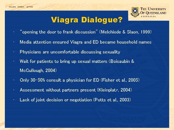 Viagra Dialogue? • “opening the door to frank discussion” (Melchiode & Slaon, 1999) •