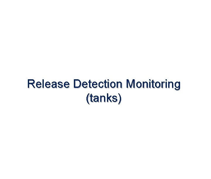 Release Detection Monitoring (tanks) 