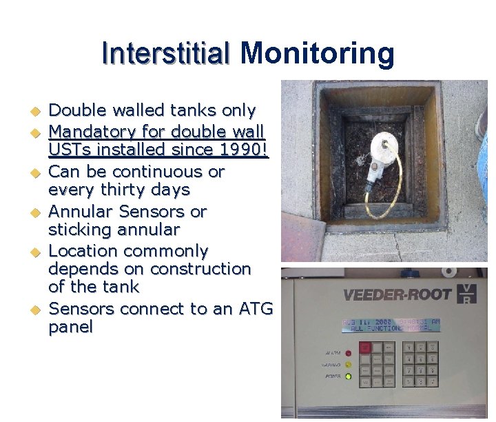 Interstitial Monitoring u u u Double walled tanks only Mandatory for double wall USTs