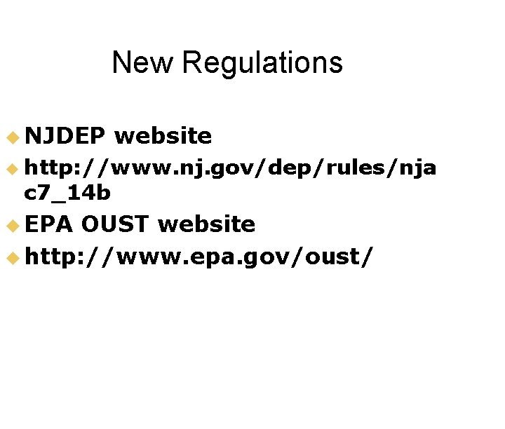 New Regulations u NJDEP website u http: //www. nj. gov/dep/rules/nja c 7_14 b u