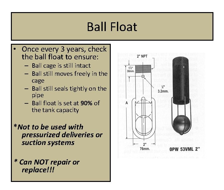 Ball Float • Once every 3 years, check the ball float to ensure: –