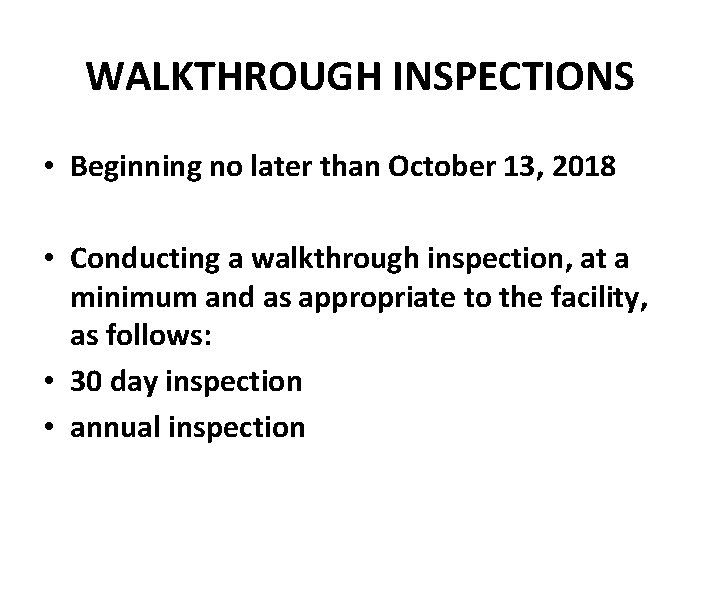 WALKTHROUGH INSPECTIONS • Beginning no later than October 13, 2018 • Conducting a walkthrough