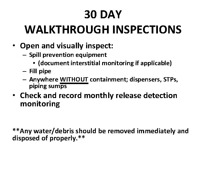 30 DAY WALKTHROUGH INSPECTIONS • Open and visually inspect: – Spill prevention equipment •