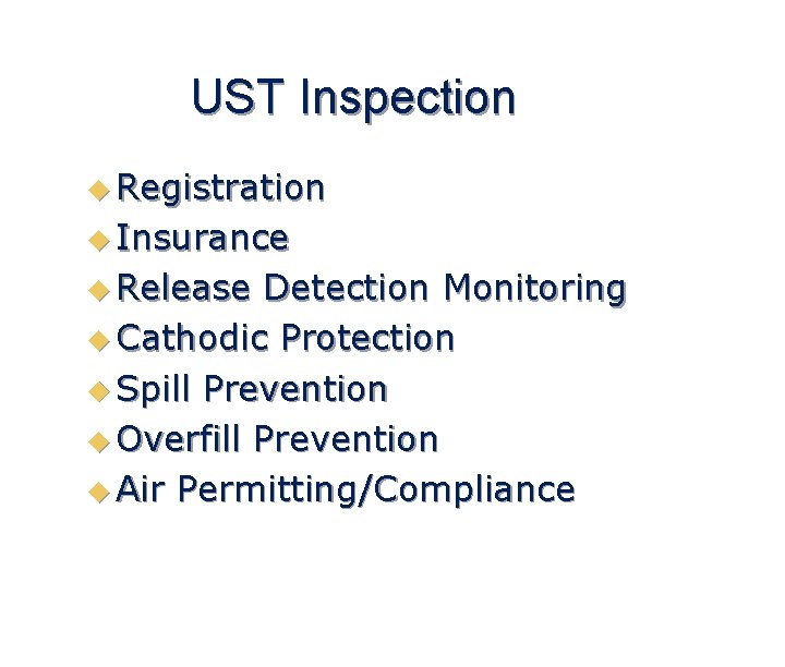 UST Inspection u Registration u Insurance u Release Detection Monitoring u Cathodic Protection u