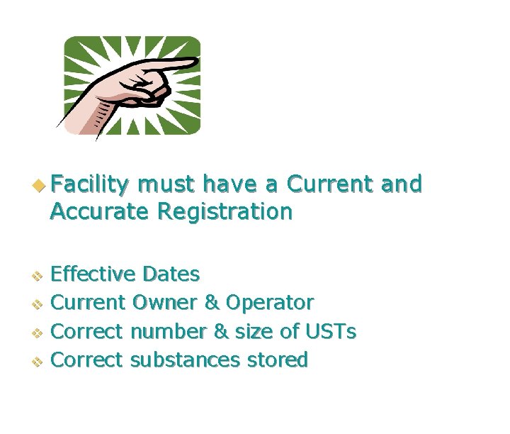 u Facility must have a Current and Accurate Registration Effective Dates v Current Owner