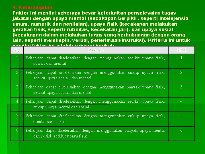 4. Keterampilan Faktor ini menilai seberapa besar keterkaitan penyelesaian tugas jabatan dengan upaya mental