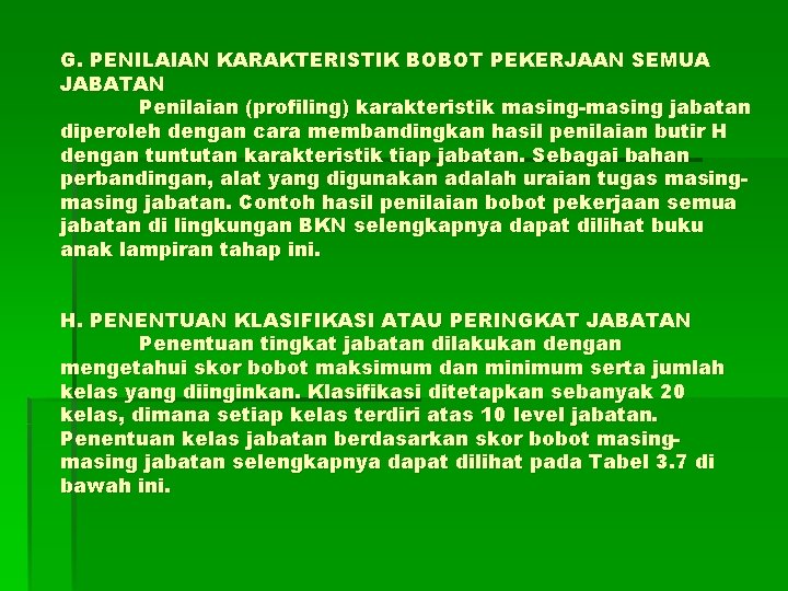 G. PENILAIAN KARAKTERISTIK BOBOT PEKERJAAN SEMUA JABATAN Penilaian (profiling) karakteristik masing-masing jabatan diperoleh dengan