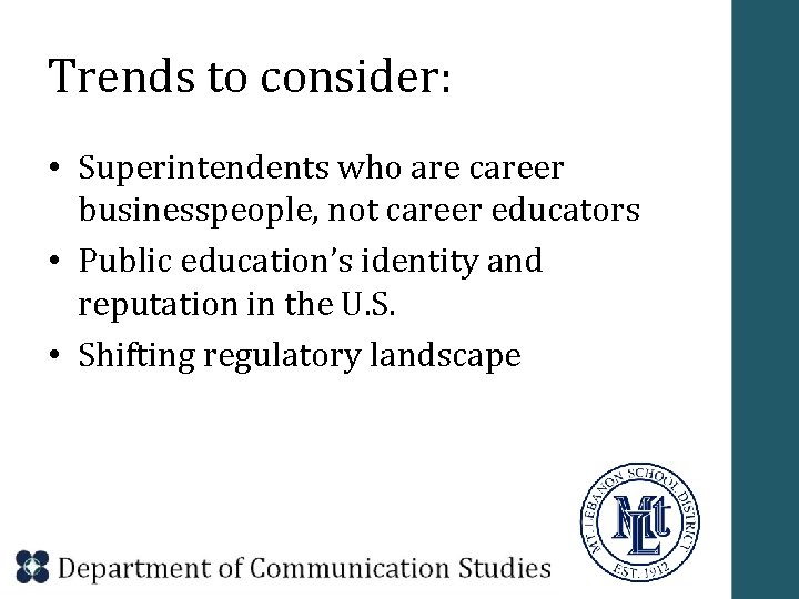 Trends to consider: • Superintendents who are career businesspeople, not career educators • Public