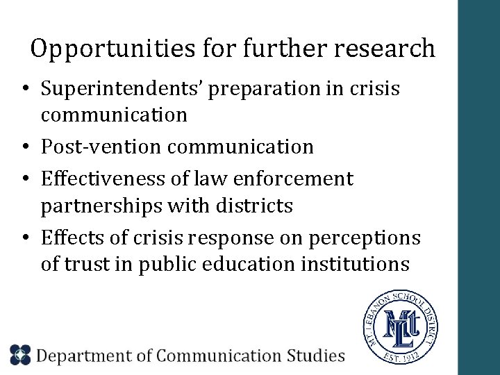 Opportunities for further research • Superintendents’ preparation in crisis communication • Post-vention communication •