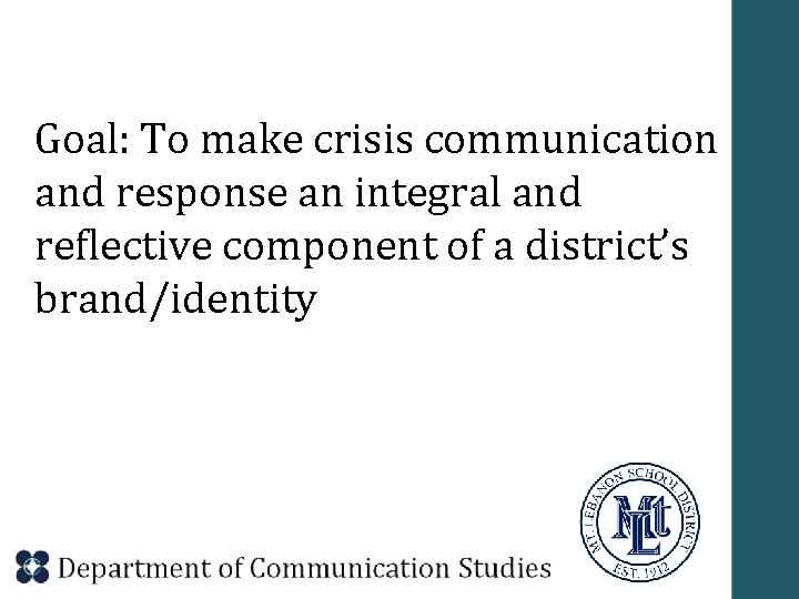 Goal: To make crisis communication and response an integral and reflective component of a