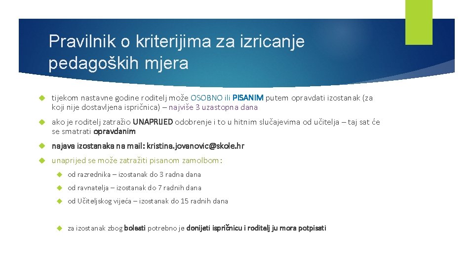 Pravilnik o kriterijima za izricanje pedagoških mjera tijekom nastavne godine roditelj može OSOBNO ili