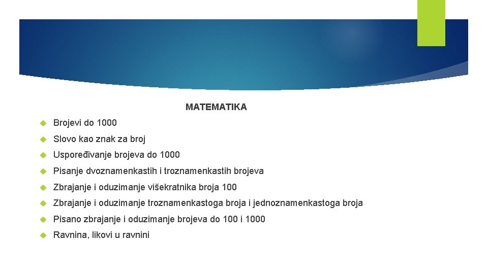 MATEMATIKA Brojevi do 1000 Slovo kao znak za broj Uspoređivanje brojeva do 1000 Pisanje