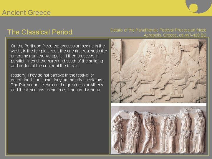 Ancient Greece The Classical Period On the Partheon frieze the procession begins in the