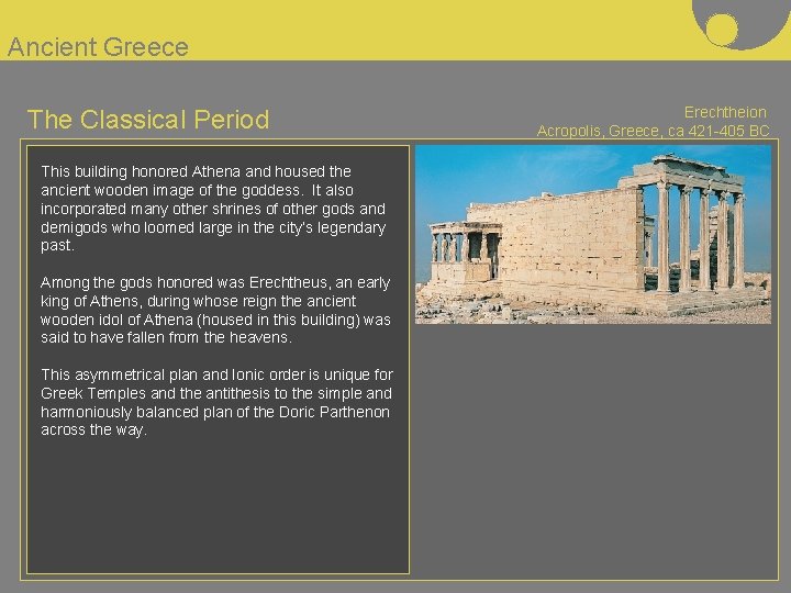 Ancient Greece The Classical Period This building honored Athena and housed the ancient wooden