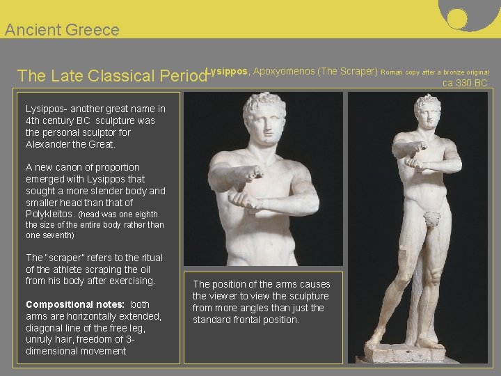 Ancient Greece The Late Classical Period. Lysippos, Apoxyomenos (The Scraper) Roman copy after a