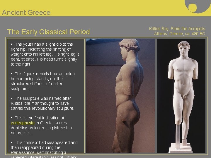 Ancient Greece The Early Classical Period • The youth has a slight dip to