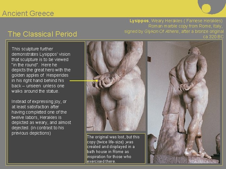 Ancient Greece The Classical Period Lysippos, Weary Herakles ( Farnese Herakles) Roman marble copy