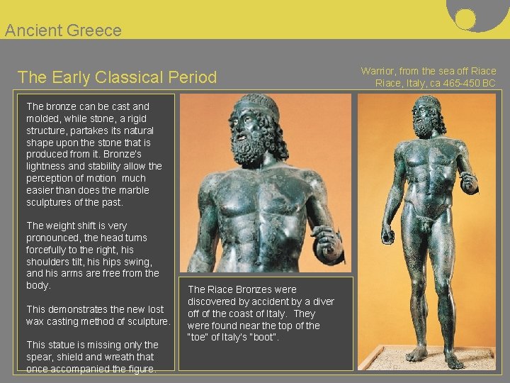 Ancient Greece The Early Classical Period The bronze can be cast and molded, while