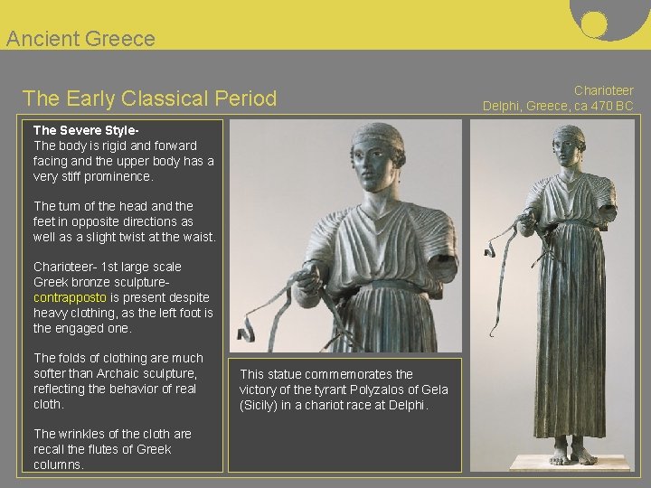 Ancient Greece The Early Classical Period The Severe Style- The body is rigid and