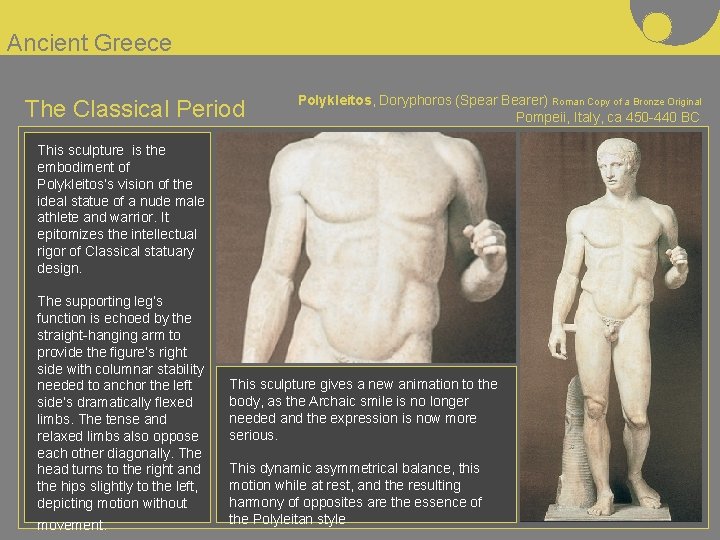 Ancient Greece The Classical Period Polykleitos, Doryphoros (Spear Bearer) Roman Copy of a Bronze