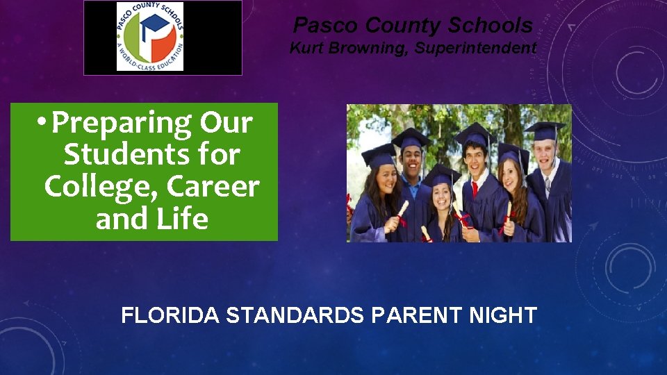 Pasco County Schools Kurt Browning, Superintendent • Preparing Our Students for College, Career and