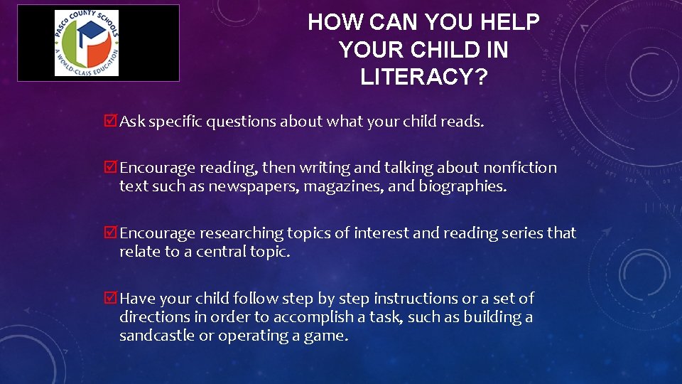 b HOW CAN YOU HELP YOUR CHILD IN LITERACY? Ask specific questions about what