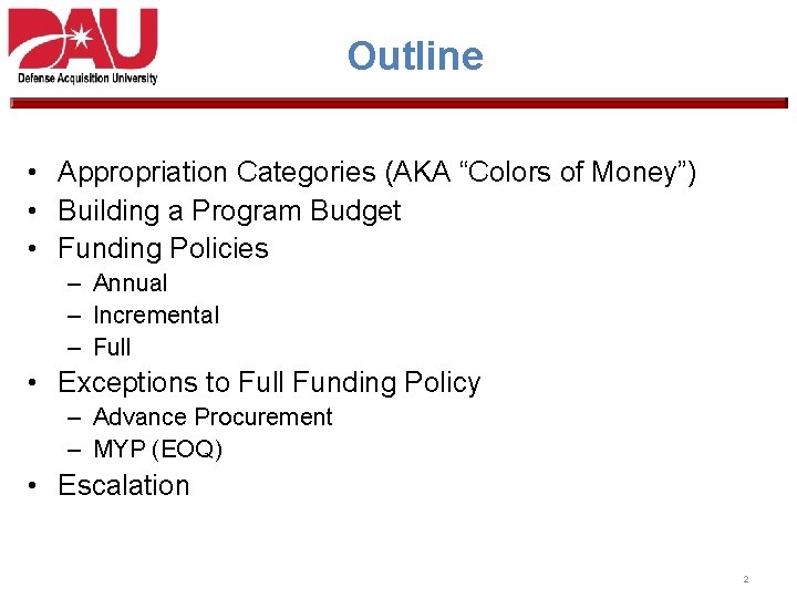 Outline • Appropriation Categories (AKA “Colors of Money”) • Building a Program Budget •