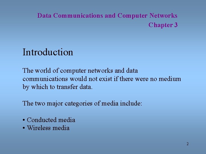 Data Communications and Computer Networks Chapter 3 Introduction The world of computer networks and