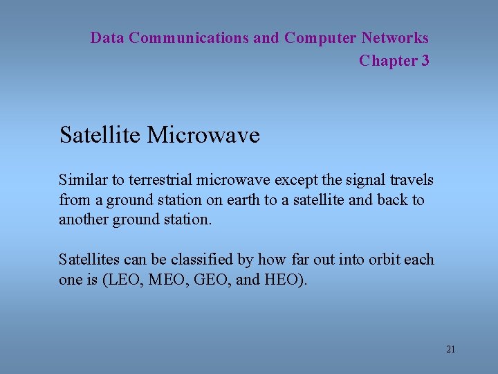 Data Communications and Computer Networks Chapter 3 Satellite Microwave Similar to terrestrial microwave except