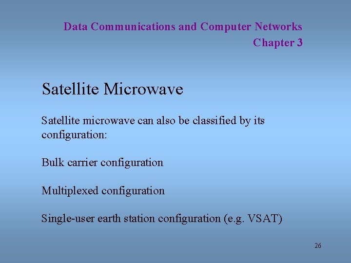 Data Communications and Computer Networks Chapter 3 Satellite Microwave Satellite microwave can also be