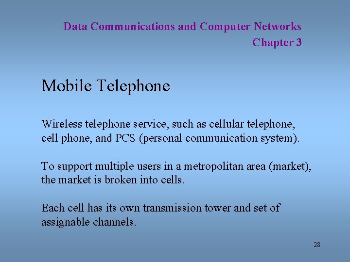 Data Communications and Computer Networks Chapter 3 Mobile Telephone Wireless telephone service, such as