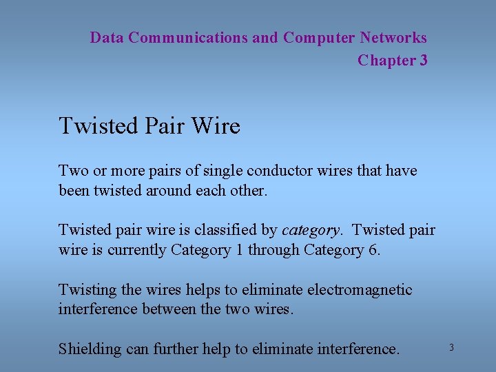 Data Communications and Computer Networks Chapter 3 Twisted Pair Wire Two or more pairs