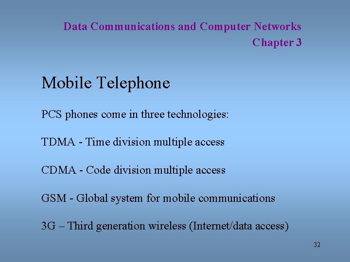 Data Communications and Computer Networks Chapter 3 Mobile Telephone PCS phones come in three