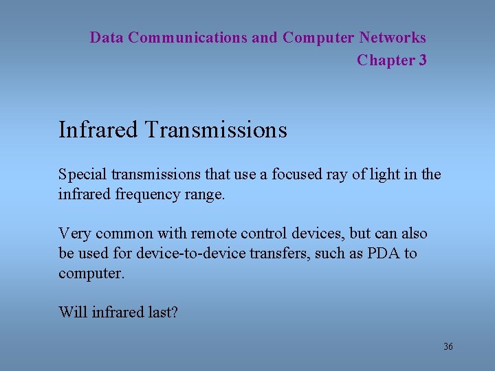 Data Communications and Computer Networks Chapter 3 Infrared Transmissions Special transmissions that use a