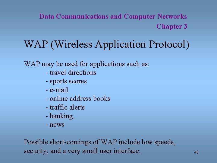 Data Communications and Computer Networks Chapter 3 WAP (Wireless Application Protocol) WAP may be