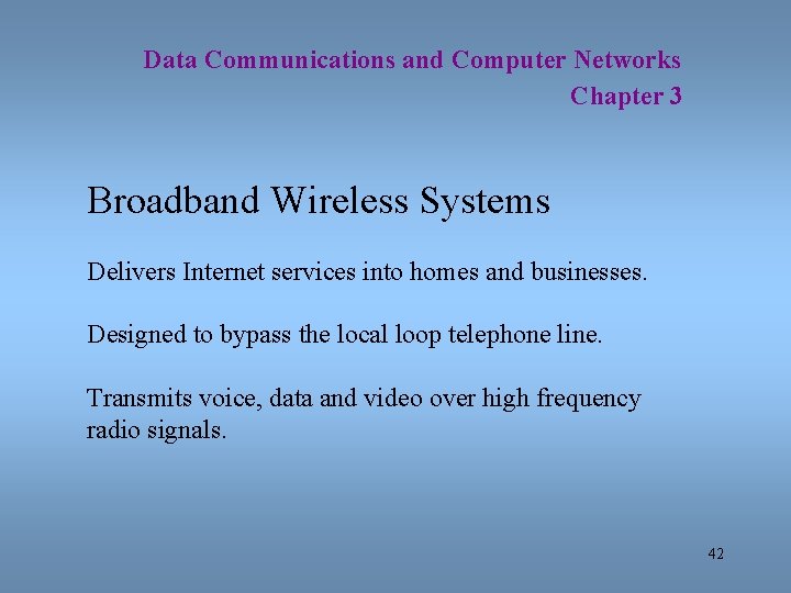 Data Communications and Computer Networks Chapter 3 Broadband Wireless Systems Delivers Internet services into