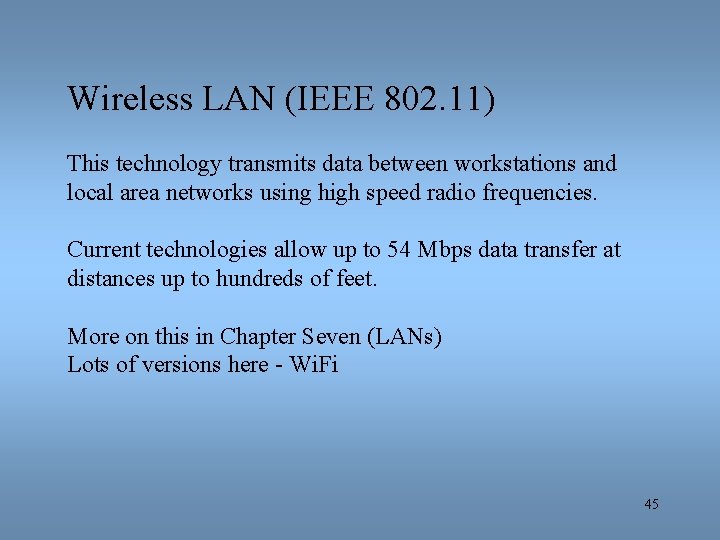 Wireless LAN (IEEE 802. 11) This technology transmits data between workstations and local area