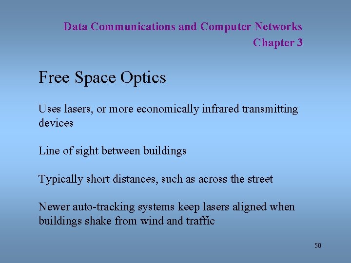 Data Communications and Computer Networks Chapter 3 Free Space Optics Uses lasers, or more