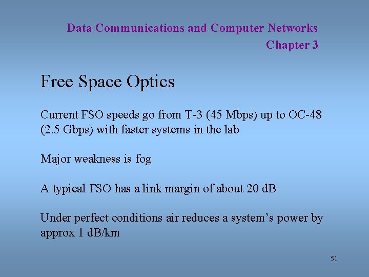 Data Communications and Computer Networks Chapter 3 Free Space Optics Current FSO speeds go