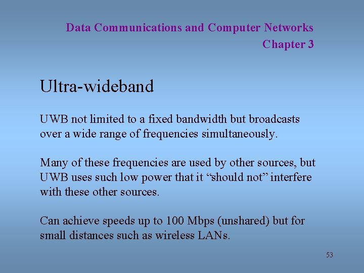 Data Communications and Computer Networks Chapter 3 Ultra-wideband UWB not limited to a fixed