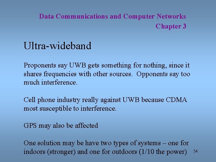 Data Communications and Computer Networks Chapter 3 Ultra-wideband Proponents say UWB gets something for