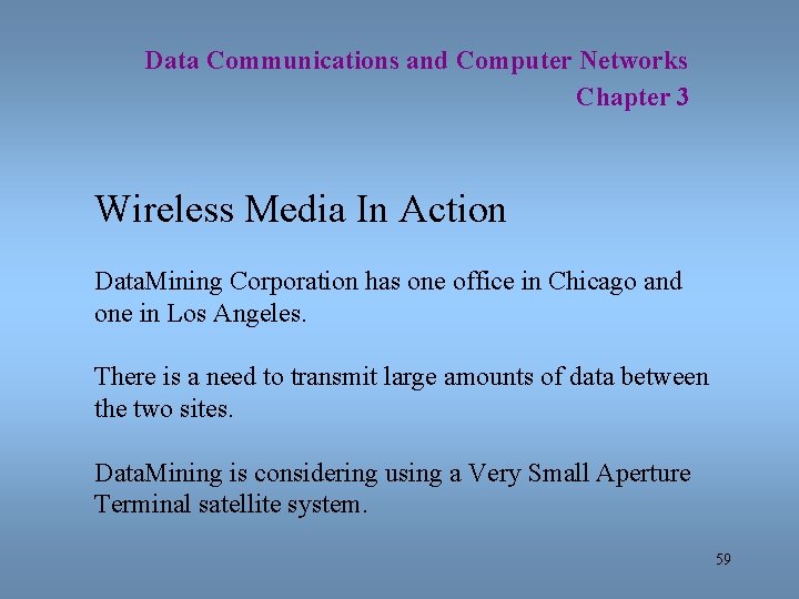 Data Communications and Computer Networks Chapter 3 Wireless Media In Action Data. Mining Corporation