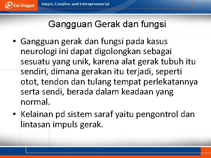 Gangguan Gerak dan fungsi • Gangguan gerak dan fungsi pada kasus neurologi ini dapat