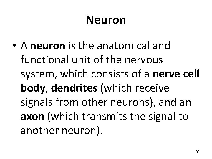 Neuron • A neuron is the anatomical and functional unit of the nervous system,