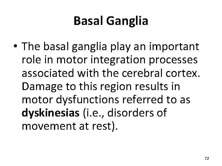 Basal Ganglia • The basal ganglia play an important role in motor integration processes