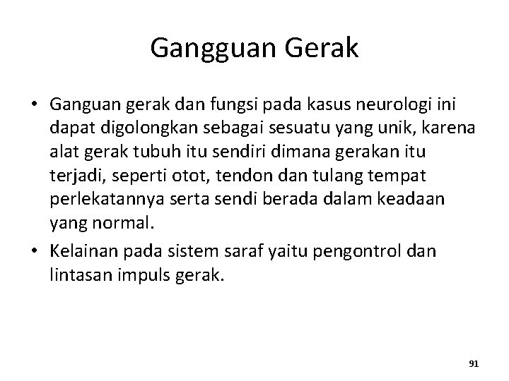 Gangguan Gerak • Ganguan gerak dan fungsi pada kasus neurologi ini dapat digolongkan sebagai