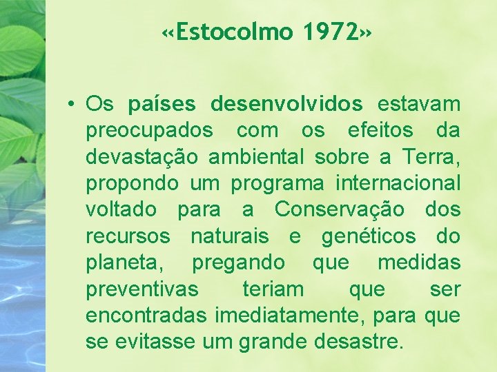  «Estocolmo 1972» • Os países desenvolvidos estavam preocupados com os efeitos da devastação