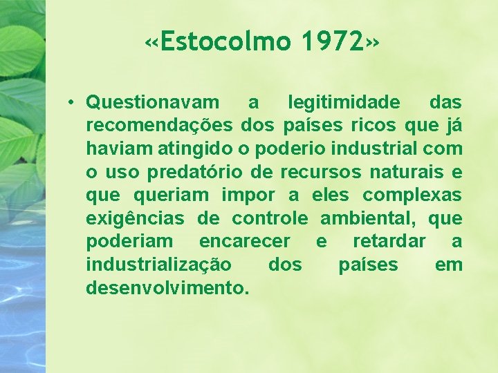  «Estocolmo 1972» • Questionavam a legitimidade das recomendações dos países ricos que já