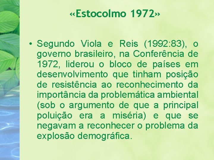  «Estocolmo 1972» • Segundo Viola e Reis (1992: 83), o governo brasileiro, na